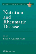 Nutrition and Rheumatic Disease - Coleman, Laura A (Editor), and Roubenoff, R (Foreword by)