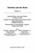 Nutrition and the Brain Vol. 8: Essential Fatty Acids and Choline in Dietary Lipids; Uptake of Essential Metals in the Brain and Behavioral Effects of - Wurtman, Richard J., and Wurtman, Judith J.