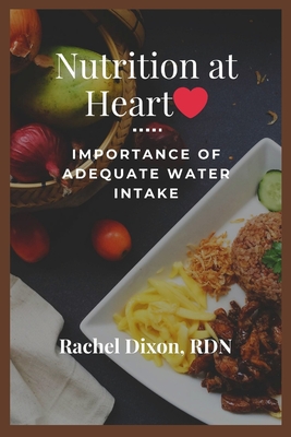Nutrition at Heart: Importance of Adequate Water Intake - Dixon Rdn, Rachel