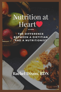 Nutrition at Heart: The Difference Between a Dietitian and a Nutritionist