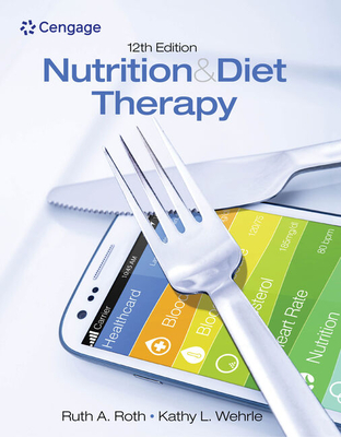 Nutrition & Diet Therapy - Roth, Ruth, and Wehrle, Kathy