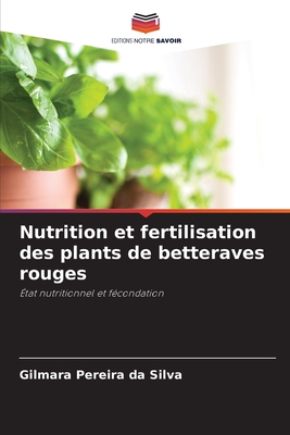 Nutrition et fertilisation des plants de betteraves rouges - Pereira Da Silva, Gilmara