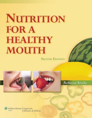 Nutrition for a Healthy Mouth - Sroda, Rebecca, MS