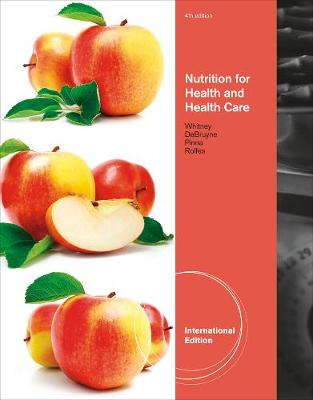 Nutrition for Health and Health Care, International Edition - DeBruyne, Linda, and Pinna, Kathryn, and Rolfes, Sharon Rady