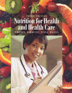 Nutrition for Health and Health Care - Whitney, Ellie, and DeBruyne, Linda Kelly, and Pinna, Kathryn