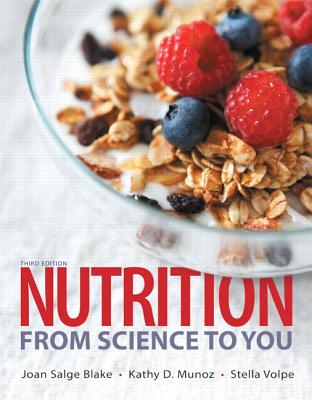 Nutrition: From Science to You - Blake, Joan Salge, and Munoz, Kathy D., and Volpe, Stella