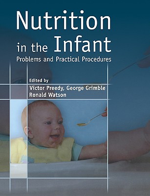 Nutrition in the Infant: Problems and Practical Procedures - Preedy, Victor R (Editor), and Grimble, George (Editor), and Watson, Ronald (Editor)