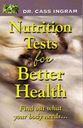Nutrition Test for Better Health: Improve Your Health and Nutritional Status Through Personalized Tests - Ingram, Cass, Dr.