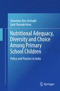 Nutritional Adequacy, Diversity and Choice Among Primary School Children: Policy and Practice in India