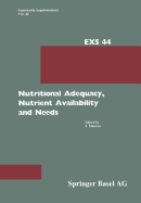 Nutritional Adequacy, Nutrient Availability and Needs: Nestle Nutrition Research Symposium, Vevey, September 14-15, 1982