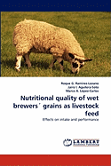 Nutritional Quality of Wet Brewers' Grains as Livestock Feed
