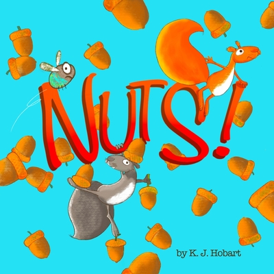 Nuts!: A tale of two squirrels. - Hobart, K J