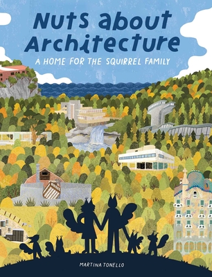 Nuts about Architecture: A Home for the Squirrel Family - Tonello, Martina