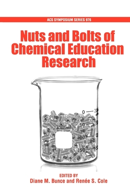 Nuts and Bolts of Chemical Education Research - Bunce, Diane M (Editor), and Cole, Renee S (Editor)