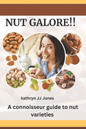 Nuts Galore: A connoisseur guide to nut varieties