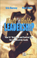 Nuts 'n Bolts Leadership: How Strategies and Practical Tips for Leaders at All Levels