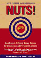 Nuts!: Southwest Airlines' Crazy Recipe for Business and Personal Success