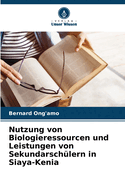Nutzung von Biologieressourcen und Leistungen von Sekundarsch?lern in Siaya-Kenia