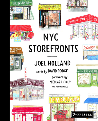 NYC Storefronts: Illustrations of the Big Apple's Best-Loved Spots - Dodge, David (Text by), and Heller, Nicolas (Foreword by)