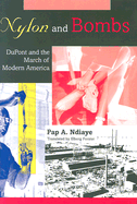 Nylon and Bombs: DuPont and the March of Modern America - Ndiaye, Pap A, and Forster, Elborg, Professor (Translated by)