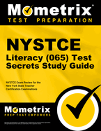 NYSTCE Literacy (065) Test Secrets Study Guide: NYSTCE Exam Review for the New York State Teacher Certification Examinations