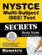 NYSTCE Multi-Subject (002) Test Secrets Study Guide: NYSTCE Exam Review for the New York State Teacher Certification Examinations