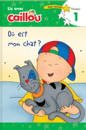 O Est Mon Chat? - Lis Avec Caillou, Niveau 1 (French Edition of Caillou: Where Is My Cat?)