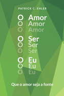 O Amor O Ser O Eu: Que o amor seja a fonte