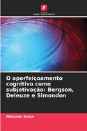 O aperfei?oamento cognitivo como subjetiva??o: Bergson, Deleuze e Simondon