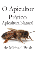 O Apicultor Prtico: Apicultura Natural