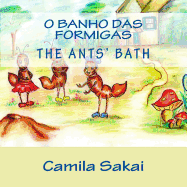 O Banho das Formigas - The Ants' Bath: Bilingue - Bilingual