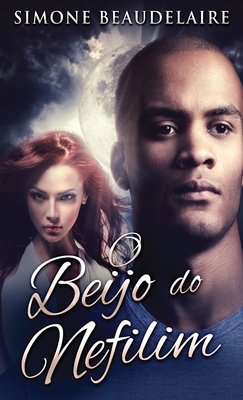 O Beijo do Nefilim - Beaudelaire, Simone, and Guimar?es, Sandro (Translated by)