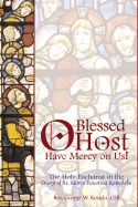 O Blessed Host, Have Mercy on Us!: The Holy Eucharist in the Diary of St. Maria Faustina Kowalski