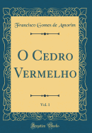 O Cedro Vermelho, Vol. 1 (Classic Reprint)