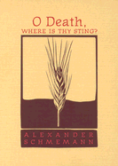 O Death, Where Is Thy Sting? - Schmemann, Alexander