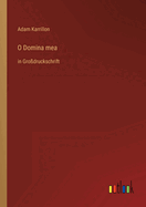 O Domina mea: in Gro?druckschrift
