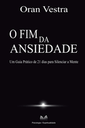 O Fim da Ansiedade: Um Guia Prtico de 21 dias para Silenciar a Mente