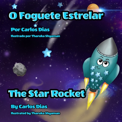 O Foguete Estrelar - The Star Rocket - Shyaman, Tharuka (Illustrator), and Conuel, Julie (Contributions by), and Dias, Carlos