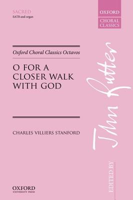 O for a Closer Walk with God - Sir Charles Villiers Stanford (Composer), and John Rutter (Editor)