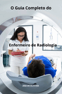 O Guia Completo do Enfermeiro de Radiologia