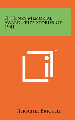 O. Henry Memorial Award Prize Stories of 1941 - Brickell, Herschel (Editor)