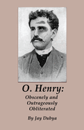 O. Henry: Obscenely and Outrageously Obliterated