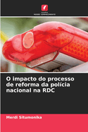 O impacto do processo de reforma da pol?cia nacional na RDC