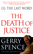 O.J. the Last Word: The Death of Justice - Spence, Gerry L