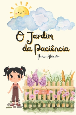 O Jardim da Paci?ncia - Almeida, Thaiza