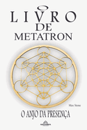 O Livro de Metatron - O Anjo da Presen?a