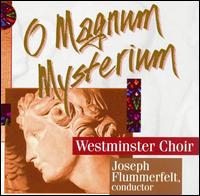 O Magnum Mysterium - Nancianne Parrella (organ); Westminster Choir (choir, chorus); Joseph Flummerfelt (conductor)