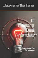 O Mestre Das Vendas: O Segredo Do Sucesso