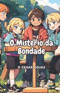 O Misterio da Bondade: (Bondade e Atos de Bem)