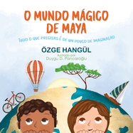 O Mundo Mgico de Maya: Tudo O Que Precisas  de Um Pouco de Imaginao